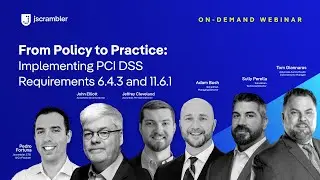 [Virtual Summit] From Policy to Practice: Implementing PCI DSS Requirements 6.4.3 and 11.6.1