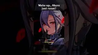 WAKE UP.. ABYSS JUST RESET!