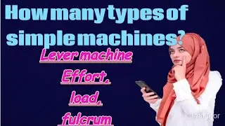 How many types of simple machines? what is lever machine?//shama learning academy//
