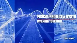 Fisical Project & Rysto - Walking Together [VANDIT RECORDINGS]