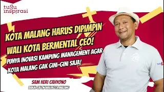 Sam Heri Cahyono, Apa yang Menarik dari Bakal Calon Wali Kota Malang Ini? | #tuguinspirasi