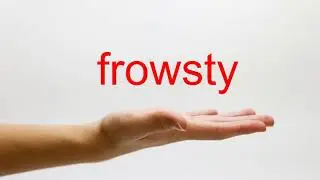 How to Pronounce frowsty - American English