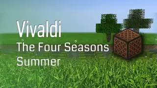 Vivaldi - The Four Seasons: Summer - Minecraft Note Block (Remastered)
