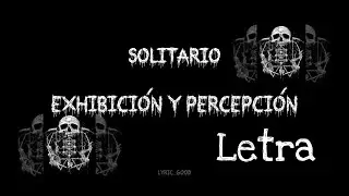 Solitario - ExhibiCIón y percepCIón [LETRA - LYRIC]
