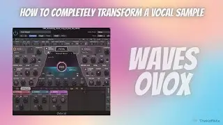 How To COMPLETELY Transform a Vocal Sample | Waves OVox