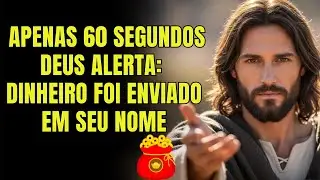 DEUS DIZ: APENAS 60 SEGUNDOS — DEUS ALERTA: DINHEIRO FOI ENVIADO EM SEU NOME