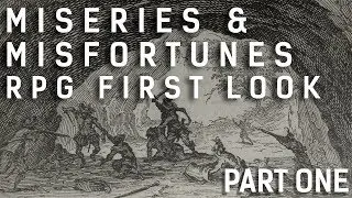 RPG First Look: Miseries & Misfortunes (Part One)