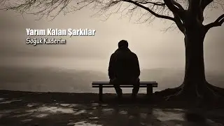Yarım Kalan Şarkılar - Soğuk Kaderim