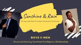 Developing Emotional Literacy & Emotional Intelligence in Black Men | Sunshine and Rain Ep. 1