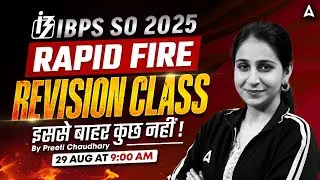 IBPS SO 2025 | Rapid Fire Revision Class | इससे बाहर कुछ नहीं! | By Preeti Chaudhary