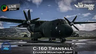 Ecuador Mountain Flight | Azur Poly C-160 Transall | MSFS 2024 🌄✈️