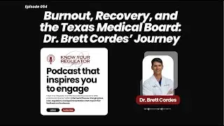 Burnout, Recovery, and the Texas Medical Board: Dr. Brett Cordes' Journey