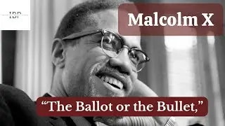Malcolm X's  famous speech &ldquo;The Ballot or the Bullet,&rdquo;