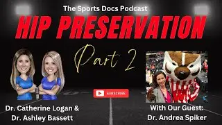 The Sports Docs Podcast: Hip Preservation (Part II) with Dr. Andrea Spiker