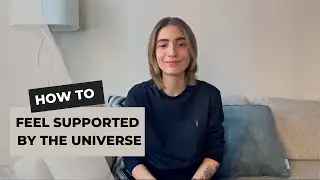 How to Feel Supported by The Universe