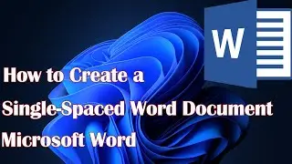 How to Create a Single-Spaced Word Document with Microsoft Word