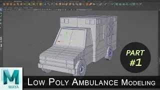 Low Poly Ambulance Modeling Tutorial (Part 01) | Maya 3D Cartoon Modeling Series #08