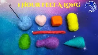 Needle Felt 8 Basic Shapes Everyone Should Know! 1 hour Felt-a-Long Course