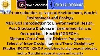 Unit-1 Introduction to Natural Environment Block-1 MEV-001 PGDEOH SOITS IGNOU #ignouaudiobooks