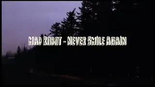 Mad Robot - Never Smile Again [Official Video]