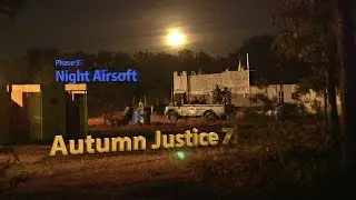 Autumn Justice 7 Phase 3, Night Airsoft