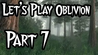 Let's Play - Oblivion (Modded) - #7