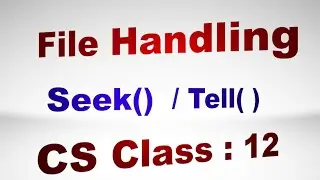 CS Class 12 | Seek and Tell function in Python | seek and tell Method in Python