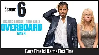 Overboard (2018) - Every Time Is Like the First Time - Scene (6/10)
