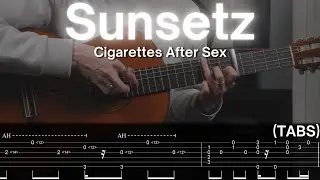 Sunsetz - (Cigarettes After Sex) Fingerstyle Guitar Cover (TAB)
