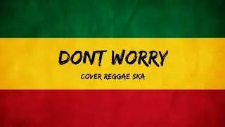 TONY Q RASTAFARA - DONT WORRY (COVER REGGAE SKA)
