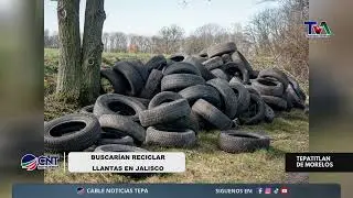Crisis por llantas usadas en Jalisco | buscan nueva ley para reciclar y frenar la contaminaci&oacute;n