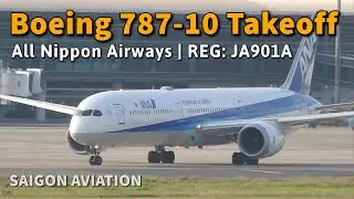M&aacute;y Bay Boeing 787-10 Của All Nippon Airways Cất C&aacute;nh ở T&acirc;n Sơn Nhất | REG: JA901A | Saigon Aviation