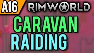 RimWorld Alpha 16 Wanderlust: Pillage & Burn!