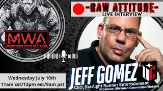 MWA presents: RAW ATTITUDE w/Jeff Gomez-CEO, Starlight Runner Entertainment