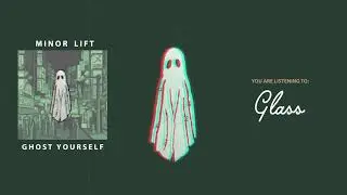 Minor Lift - Glass (Official Audio)