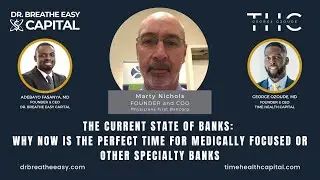 Current State of Banks: Why Now is the Perfect Time for Medically Focused or other Specialty Banks
