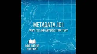 Metadata 101: What It Is and Why It Matters for Indie Authors