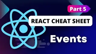 React Cheat Sheet (Events) - Part 5
