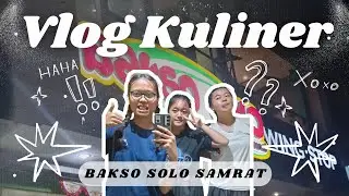 TUGAS VLOG BAHASA INDONESIA | BAKSO SOLO SAMRAT | KULINER JAKARTA