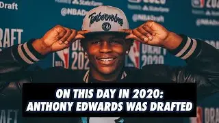 On This Day In 2020... Anthony Edwards Was Drafted To The Timberwolves & The Rest Is History