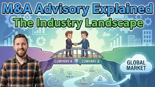 M&A Advisory Explained: The Industry Landscape