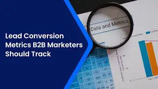 Seven Lead Conversion Metrics You Should be Tracking