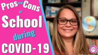 Back to School during COVID-19 Pros and Cons: Are students returning to school safe?