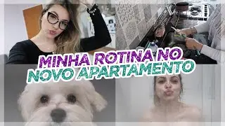 MINHA ROTINA NO NOVO APTO!