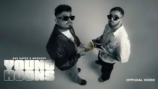 YOUNG HOONS(MUSIC VIDEO) NAV HAYER | MOB DEEP | NAV PRINCE | Latest Punjabi Song 2025