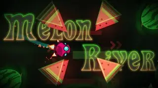 Melon River (Extreme Demon) | Geometry Dash