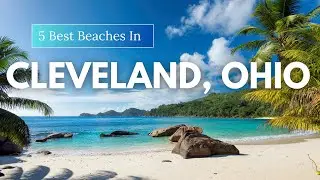 5 Best Beaches In Cleveland, Ohio 2025