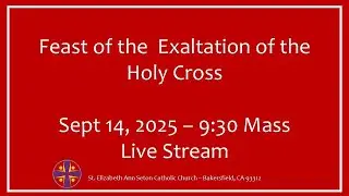 Feast of the Exaltation of the Holy Cross - September 14th, 2025