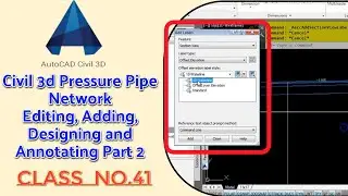 Civil 3d Pressure Pipe Network|Editing|Adding|Designing and Annotating Part 2