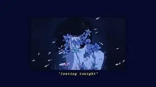 the neighbourhood - leaving tonight (slowed)
